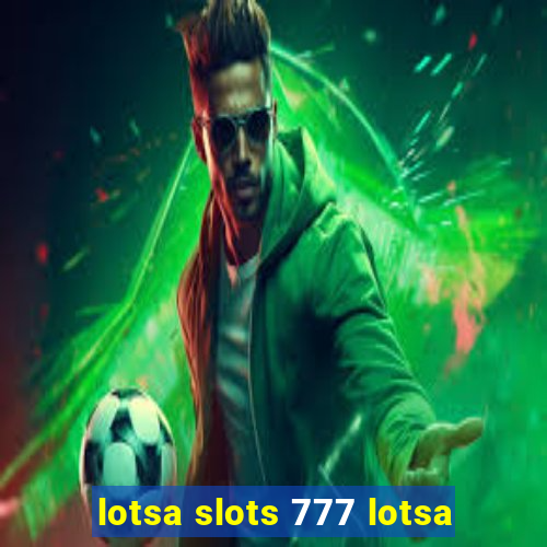 lotsa slots 777 lotsa